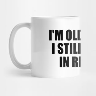 I'm old school. I still believe in respect Mug